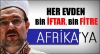 her evden bir fitre ve bir iftar afrikaya